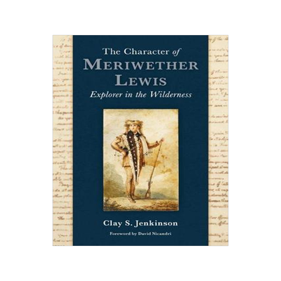 [预订]The Character of Meriwether Lewis: Explorer in the Wilderness 9780874224160