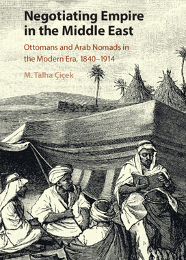 【预订】Negotiating Empire in the Middle East:Ottomans and Arab Nomads in the Modern Era, 1840–1914