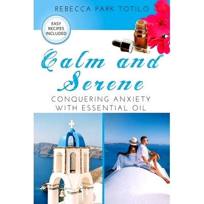 预订 Calm and Serene: Conquering Anxiety With Essential Oil