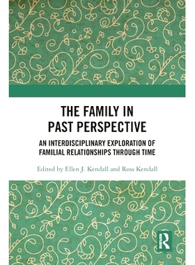 预订 The Family in Past Perspective: An Interdisciplinary Exploration of Familial Relationships Through Time 过去视角的