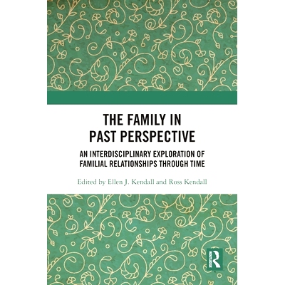 预订 The Family in Past Perspective: An Interdisciplinary Exploration of Familial Relationships Through Time 过去视角的