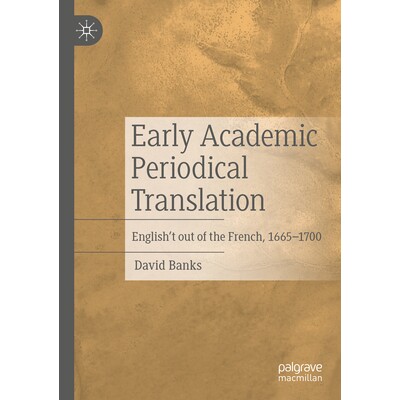 预订 Early Academic Periodical Translation: English’t out of the French, 1665-1700 早期学术期刊翻译：法语转译为英语 166