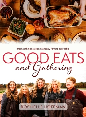预订 Good Eats and Gathering: From a 5th Generation Cranberry Farm to Your Table