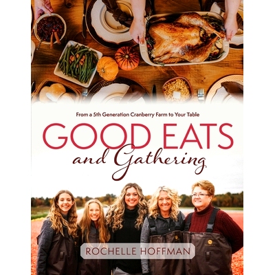 预订 Good Eats and Gathering: From a 5th Generation Cranberry Farm to Your Table