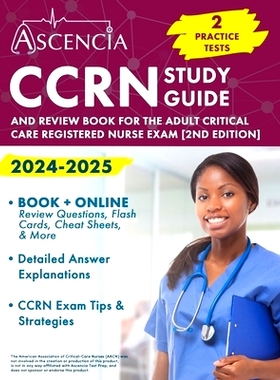 预订 CCRN Study Guide 2024-2025: 2 Practice Tests and Review Book for the Adult Critical Care Registered Nurse Exam [2nd