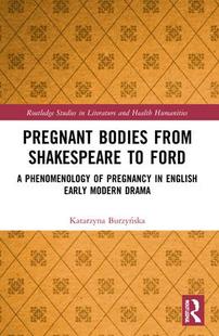 English Phenomenology from 9780367756468 Modern Drama Bodies Shakespeare Ford Pregnancy Early Pregnant 预订