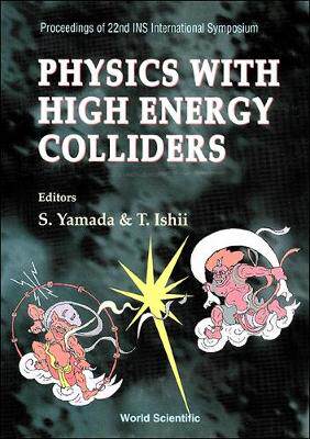 【预订】PHYSICS WITH HIGH ENERGY COLLIDERS - PROCEEDINGS OF 22ND INS INTERNATIONAL SYMPOSIUM