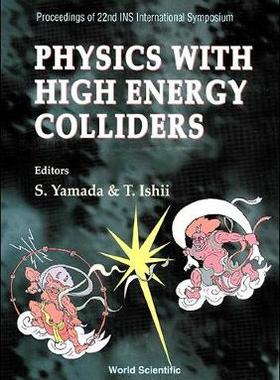 【预订】PHYSICS WITH HIGH ENERGY COLLIDERS - PROCEEDINGS OF 22ND INS INTERNATIONAL SYMPOSIUM