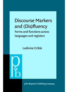 预订 Discourse Markers and (Dis)fluency. Forms and functions across languages and registers. 话语标记和流利跨语言和寄存