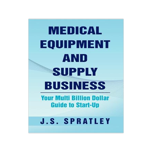 预订 Medical Equipment and Supply Business: Your Multi Billion Dollar Guide to Start-Up