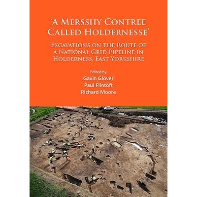 预订 ‘A Mersshy Contree Called Holdernesse’: Excavations on the Route of a National Grid Pipeline in Holderness, East