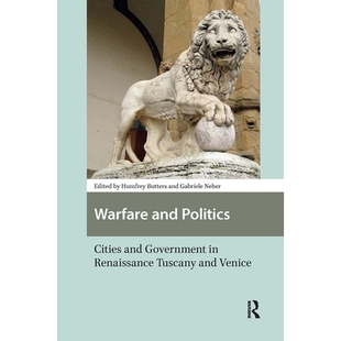 预订 Warfare and Politics: Cities and Government in Renaissance Tuscany and Venice 战争与政治：文艺复兴时期托斯卡纳与威