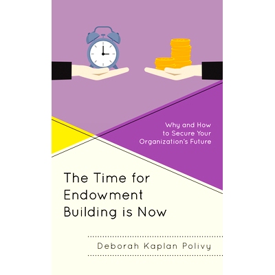 预订 The Time for Endowment Building Is Now: Why and How to Secure Your Organization's Future