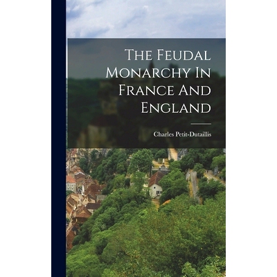 预订 The Feudal Monarchy In France And England: 9781016859233