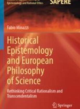 [预订]Historical Epistemology and European Philosophy of Science: Rethinking Critical Rationalism and Tran 9783030963347