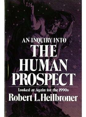 预订 An Inquiry into the Human Prospect: Looked at Again for the 1990s 对人类前景的探究：20世纪90年代的重新审视: 9780393