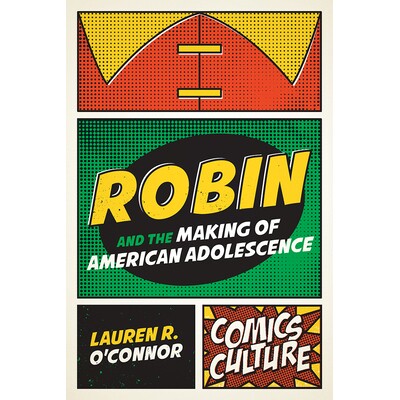 预订 Robin and the Making of American Adolescence 罗宾与美国青春期的形成: 9781978819801