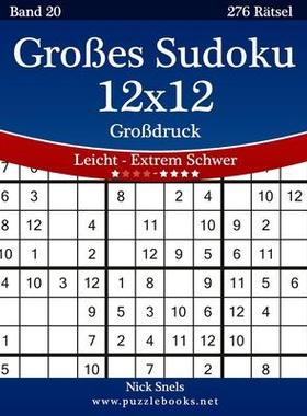 [预订]Groes Sudoku 12x12 Grodruck - Leicht Bis Extrem Schwer - Band 20 - 276 Ratsel 9781511787055