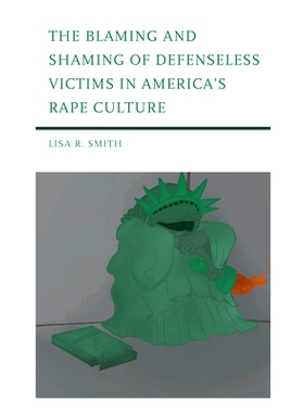 预订 The Blaming and Shaming of Defenseless Victims in America’s Rape Culture 美国*文化中对手无寸铁的受害者的指责和羞辱