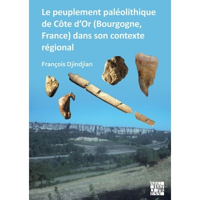 预订 Le Peuplement Paleolithique de Cote d’Or (Bourgogne, France) Dans Son Contexte Regional: The Paleolithic Settlemen