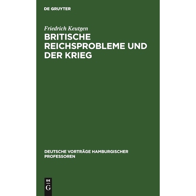 预订 Britische Reichsprobleme und der Krieg: [Vortrag, gehalten am] 23. Oktober 1914: 9783111052793