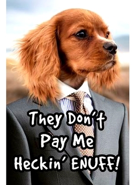 预订 They Don’t Pay Me Heckin’ Enuff!: Doggo Notebook: 9781794049246