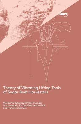 [预订]Theory of Vibrating Lifting Tools of Sugar Beet Harvesters 9783039432912