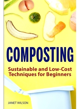 预订 Composting: Sustainable and Low-Cost Techniques for Beginners: 9781951791469