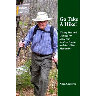 预订 Outings Maine for Seniors Hike Tips 9781546393238 White Mountains Hiking and Western the Take