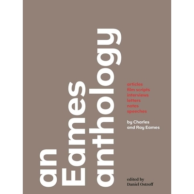 预订 An Eames Anthology: Articles, Film Scripts, Interviews, Letters, Notes, and Speeches 埃姆斯文集：文章、电影脚本、访