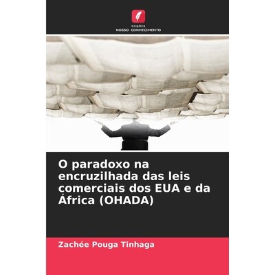 预订 O paradoxo na encruzilhada das leis comerciais dos EUA e da África (OHADA) 9786139426898