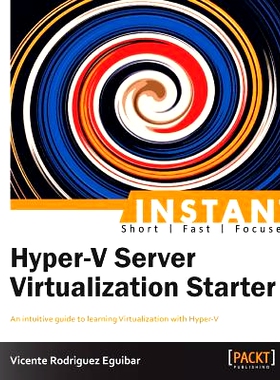 预订 Instant Hyper-V Server Virtualization Starter 即时 Hyper-V 服务器虚拟化入门: 9781782179979