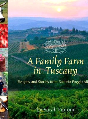 预订 A Family Farm in Tuscany: Recipes and Stories from Fattoria Poggio Alloro: Recipes and Stories from Fattoria Poggio