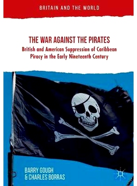 预订 The War Against the Pirates: British and American Suppression of Caribbean Piracy in the Early Nineteenth Century: