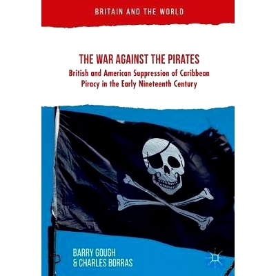 预订 The War Against the Pirates: British and American Suppression of Caribbean Piracy in the Early Nineteenth Century: