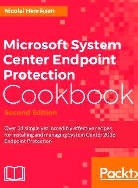 预订 Microsoft System Center Endpoint Protection Cookbook Microsoft System Center 端点保护手册: 9781786464286