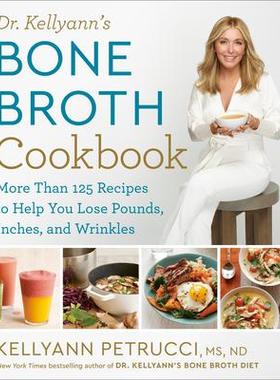 预订 Dr. Kellyann’s Bone Broth Cookbook: 125 Recipes to Help You Lose Pounds, Inches, and WrinklesKellyann 博士的骨汤食