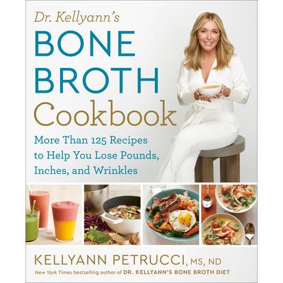 预订 Dr. Kellyann’s Bone Broth Cookbook: 125 Recipes to Help You Lose Pounds, Inches, and WrinklesKellyann 博士的骨汤食