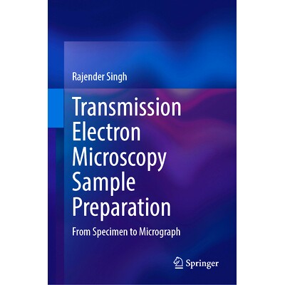预订 Transmission Electron Microscopy Sample Preparation: From Specimen to Micrograph 透射电子显微镜样品制备：从标本到显