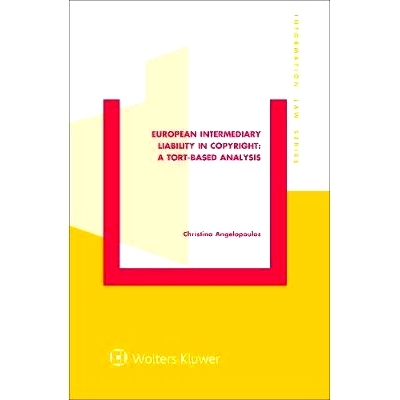 预订 European Intermediary Liability in Copyright. A Tort-Based Analysis 欧洲著作权中的中介责任。基于侵权行为的分析: 978
