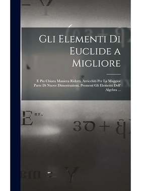 预订 Gli Elementi Di Euclide a Migliore: E Piu Chiara Maniera Ridotti, Arricchiti Per La Maggior Parte Di Nuove Dimostra