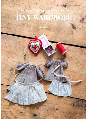 预订 Tiny Wardrobe: 12 Adorable Designs and Patterns for Your Doll 小衣柜：12种可爱的娃娃设计和图案: 9784865052268
