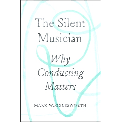 预订 The Silent Musician: Why Conducting Matters: 9780226622552