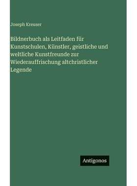 预订 Bildnerbuch als Leitfaden für Kunstschulen, Künstler, geistliche und weltliche Kunstfreunde zur Wiederauffrischun