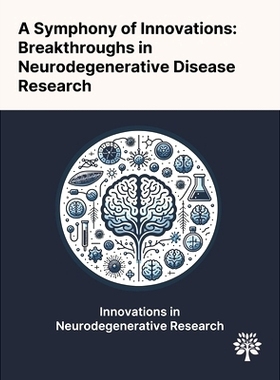 预订 A Symphony of Innovations: Breakthroughs in Neurodegenerative Disease Research