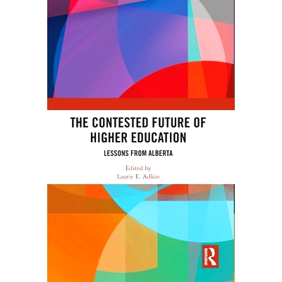 预订 The Contested Future of Higher Education: Lessons from Alberta: 9781032977478