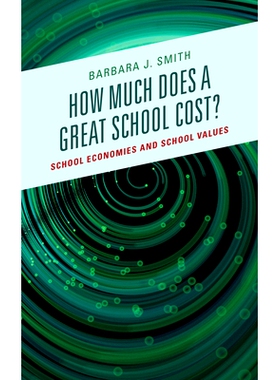 预订 How Much Does a Great School Cost?: School Economies and School Values 一所好学校要多少钱？：学校经济和学校价值观: