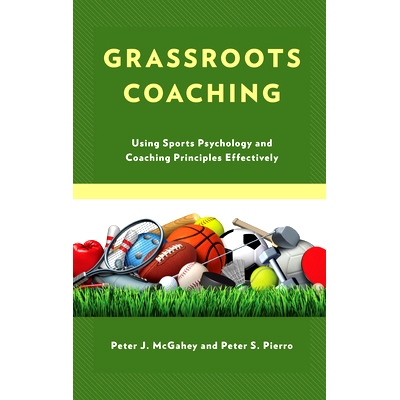 预订 Grassroots Coaching: Using Sports Psychology and Coaching Principles Effectively 草根教练：有效运用运动心理学和教练