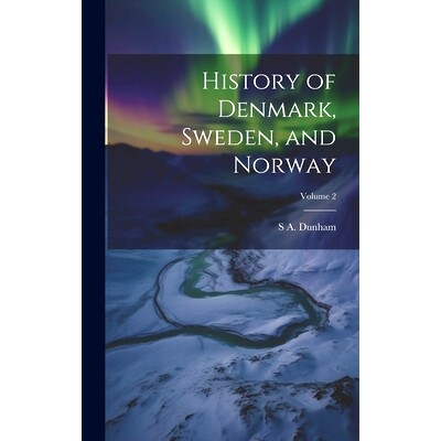 预订 History of Denmark, Sweden, and Norway; Volume 2: 9781019578483