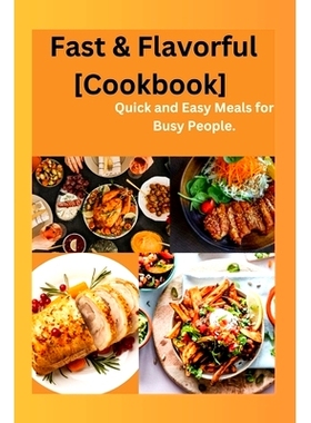预订 Fast & Flavorful [Cookbook]: Quick and Easy Meals for Busy People: 9798399876528